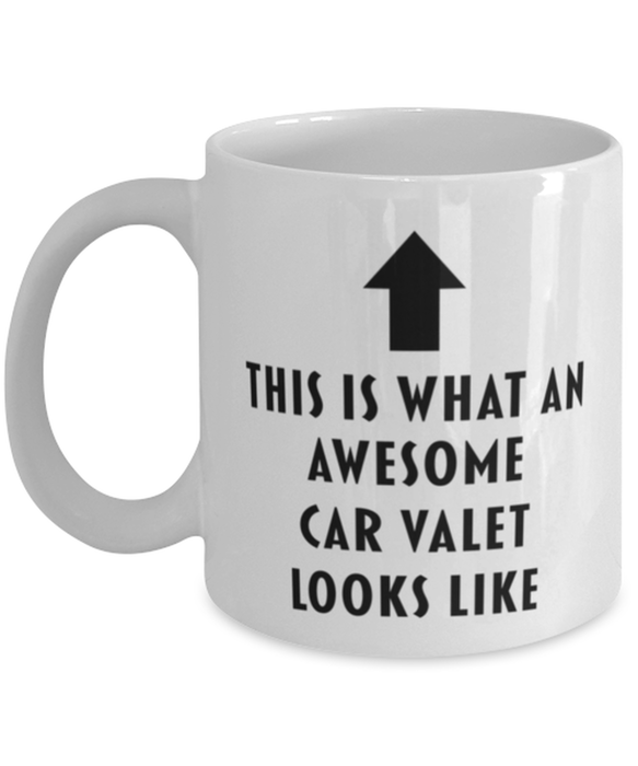 This is what an Awesome Car Valet Looks Like Coffee Mug, Funny, Cheap, Inappropriate, Gift for, White