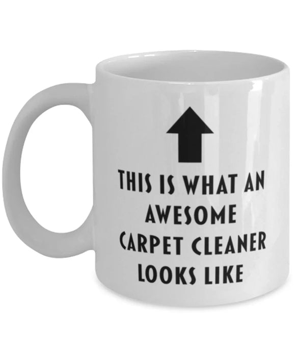 This is what an Awesome Carpet Cleaner Looks Like Coffee Mug, Funny, Cheap, Inappropriate, Gift for, White
