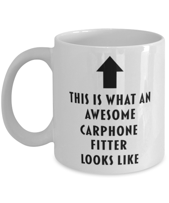 This is what an Awesome Carphone Fitter Looks Like Coffee Mug, Funny, Cheap, Inappropriate, Gift for, White