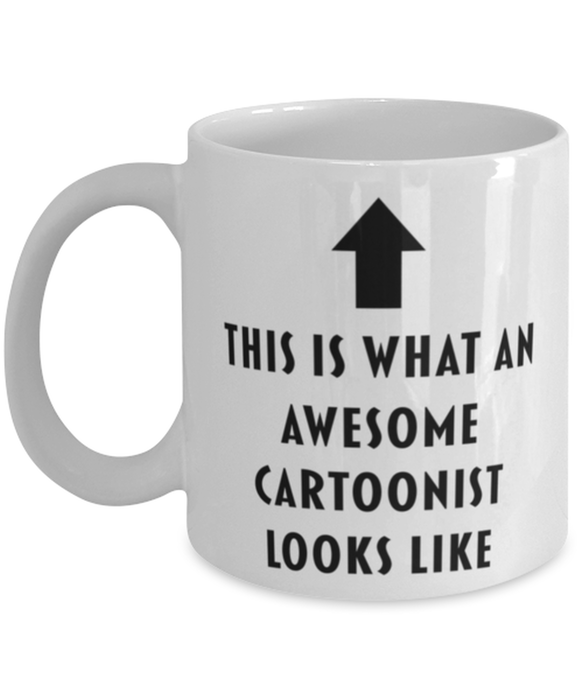 This is what an Awesome Cartoonist Looks Like Coffee Mug, Funny, Cheap, Inappropriate, Gift for, White