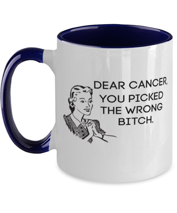 Cancer You Picked the Wrong Bitch, Funny, Cheap, Inappropriate, Gift for, Navy Two-Tone, Cancer Coffee Mug