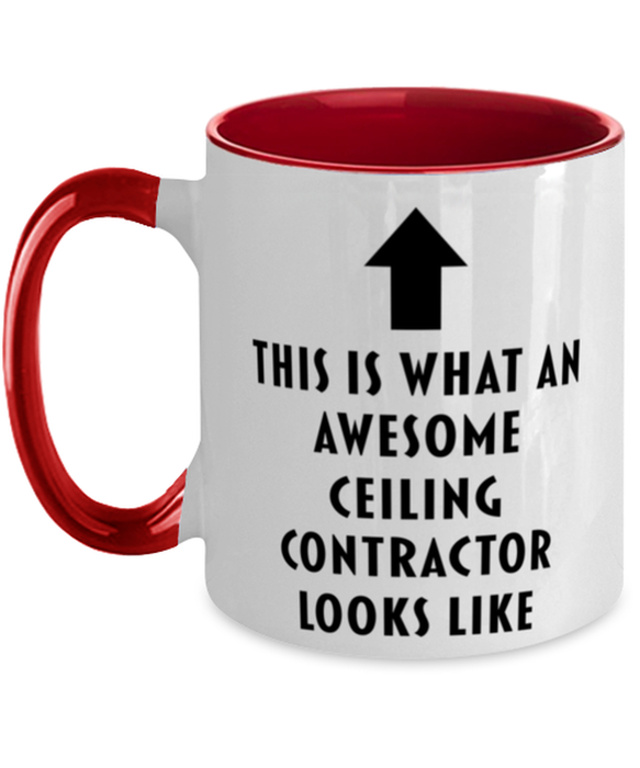 This is What an Awesome Ceiling Contractor, Funny, Cheap, Inappropriate, Gift for, Red Two-Tone, Ceiling Contractor Coffee Mug