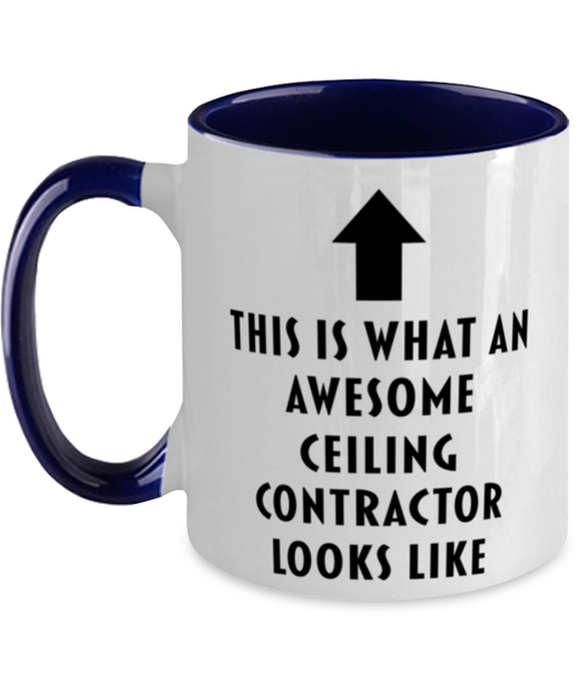 This is what an Awesome Ceiling Contractor, Funny, Cheap, Inappropriate, Gift for, navy Two-Tone, Ceiling Contractor Coffee Mug