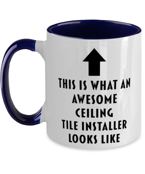 This is what an Awesome Ceiling Tile Installer, Funny, Cheap, Inappropriate, Gift for, navy Two-Tone, Ceiling Tile Installer Coffee Mug