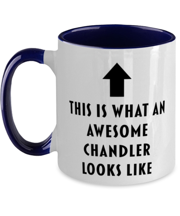 This is what an Awesome Chandler, Funny, Cheap, Inappropriate, Gift for, navy Two-Tone, Chandler Coffee Mug