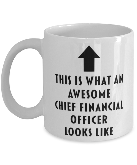 This is What an Awesome Chief Financial Officer Looks Like Coffee Mug, Funny, Cheap, Inappropriate, Gift for, Mug