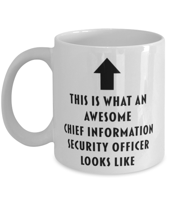 This is What an Awesome Chief Information Security Officer Looks Like Coffee Mug, Funny, Cheap, Inappropriate, Gift for, Mug