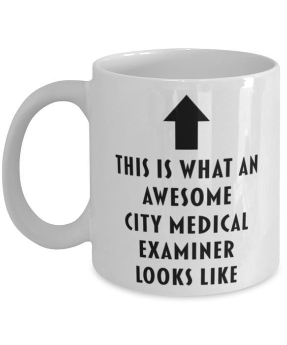 This is What an Awesome City Medical Examiner Looks Like Coffee Mug, Funny, Cheap, Inappropriate, Gift for, Mug