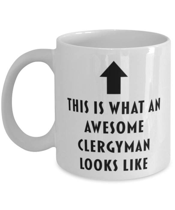 This is What an Awesome Clergyman Looks Like Coffee Mug, Funny, Cheap, Inappropriate, Gift for, Mug