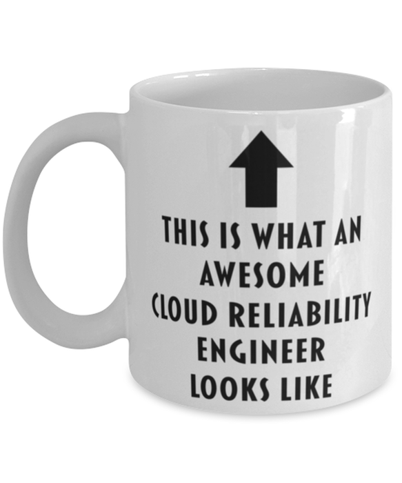 This is What an Awesome Cloud Reliability Engineer Looks Like Coffee Mug, Funny, Cheap, Inappropriate, Gift for, Mug