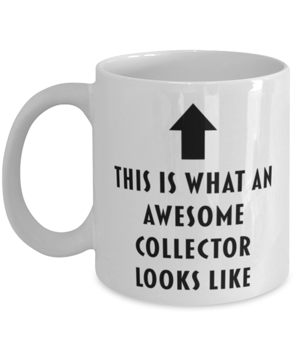This is What an Awesome Collector Looks Like Coffee Mug, Funny, Cheap, Inappropriate, Gift for, Mug