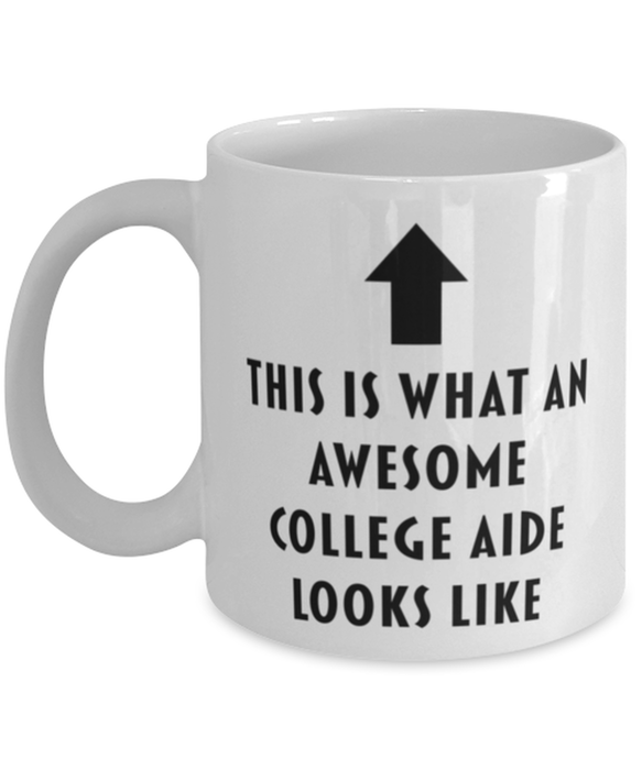 This is What an Awesome College Aide Looks Like Coffee Mug, Funny, Cheap, Inappropriate, Gift for, Mug