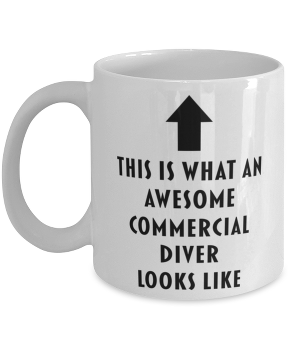 This is What an Awesome Commercial Diver Looks Like Coffee Mug, Funny, Cheap, Inappropriate, Gift for, Mug