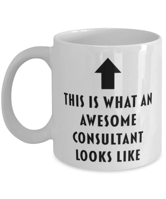 This is What an Awesome Consultant Looks Like Coffee Mug, Funny, Cheap, Inappropriate, Gift for, Mug