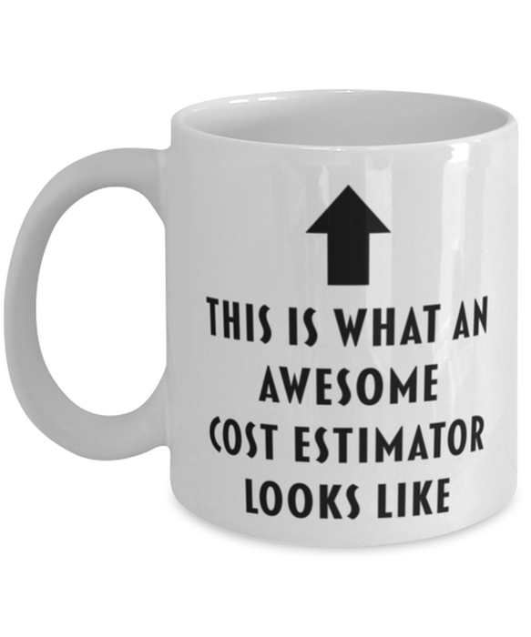 This is What an Awesome Cost Estimator Looks Like Coffee Mug, Funny, Cheap, Inappropriate, Gift for, Mug