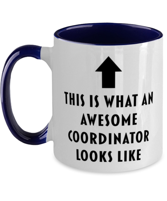 This is what an Awesome Coordinator, Funny, Cheap, Inappropriate, Gift for, navy Two-Tone, Coordinator Coffee Mug