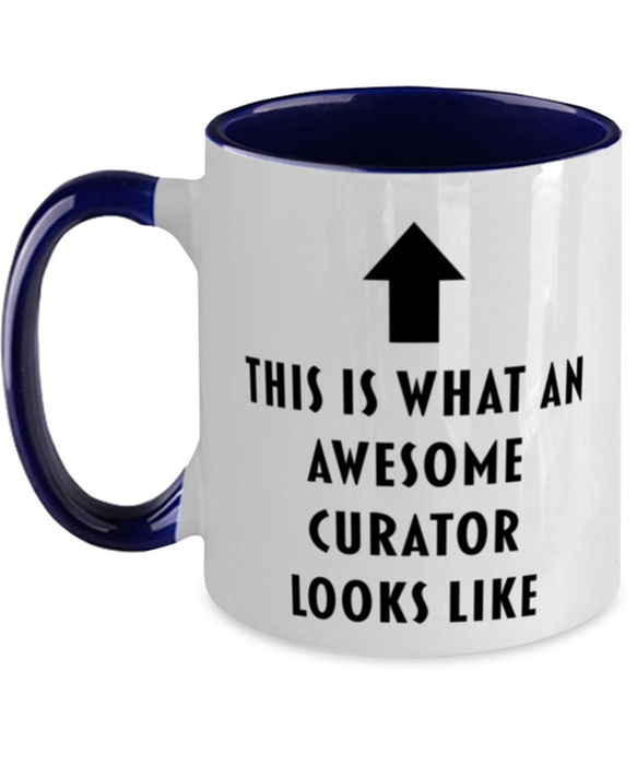 This is what an Awesome Curator, Funny, Cheap, Inappropriate, Gift for, navy Two-Tone, Curator Coffee Mug