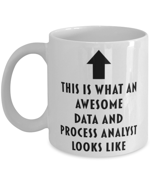 This is What an Awesome Data And Process Analyst Looks Like Coffee Mug, Funny, Cheap, Inappropriate, Gift for, Mug