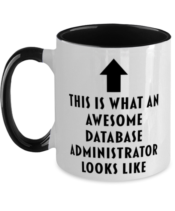 This is What an Awesome Database Administrator, Funny, Cheap, Inappropriate, Gift for, Black Two-Tone, Database Administrator Coffee Mug