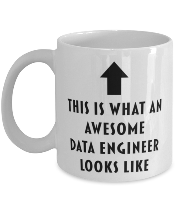 This is What an Awesome Data Engineer Looks Like Coffee Mug, Funny, Cheap, Inappropriate, Gift for, Mug