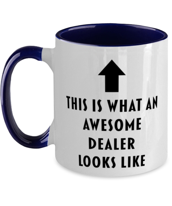 This is what an Awesome Dealer, Funny, Cheap, Inappropriate, Gift for, navy Two-Tone, Dealer Coffee Mug