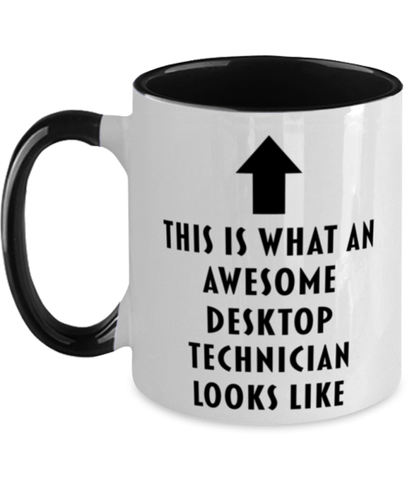 This is What an Awesome Desktop Technician, Funny, Cheap, Inappropriate, Gift for, Black Two-Tone, Desktop Technician Coffee Mug