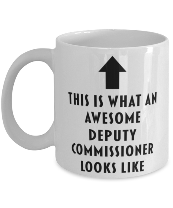 This is What an Awesome Deputy Commissioner Looks Like Coffee Mug, Funny, Cheap, Inappropriate, Gift for, Mug