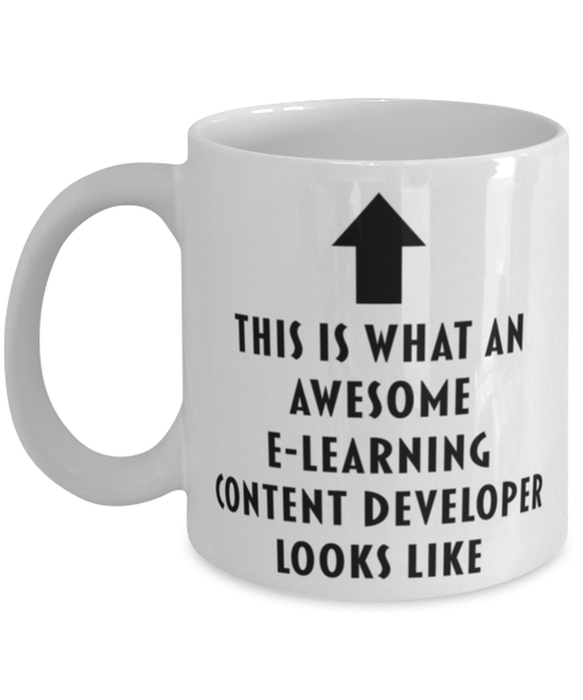 This is What an Awesome E-Learning Content Developer Looks Like Coffee Mug, Funny, Cheap, Inappropriate, Gift for, Mug