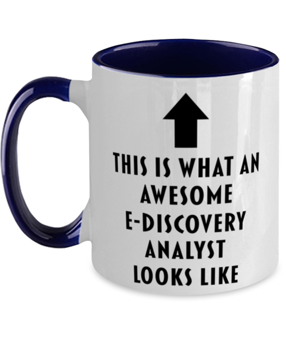 This is what an Awesome E-Discovery Analyst, Funny, Cheap, Inappropriate, Gift for, navy Two-Tone, E-Discovery Analyst Coffee Mug