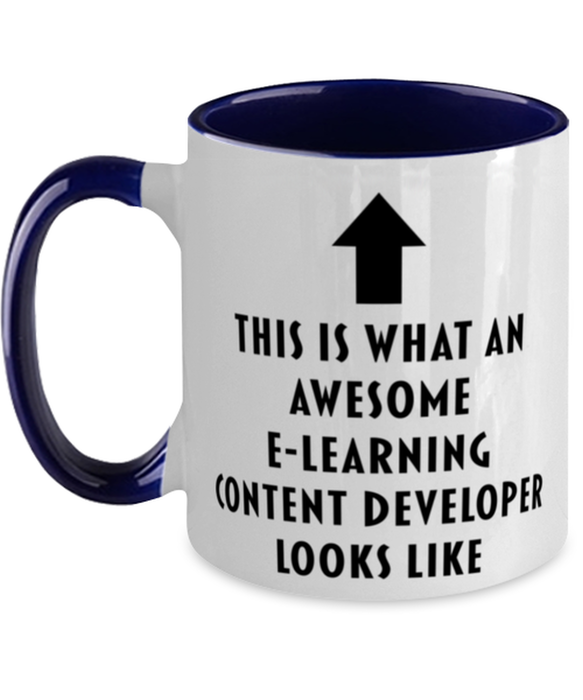 This is what an Awesome E-Learning Content Developer, Funny, Cheap, Inappropriate, Gift for, navy Two-Tone, E-Learning Content Developer Coffee Mug