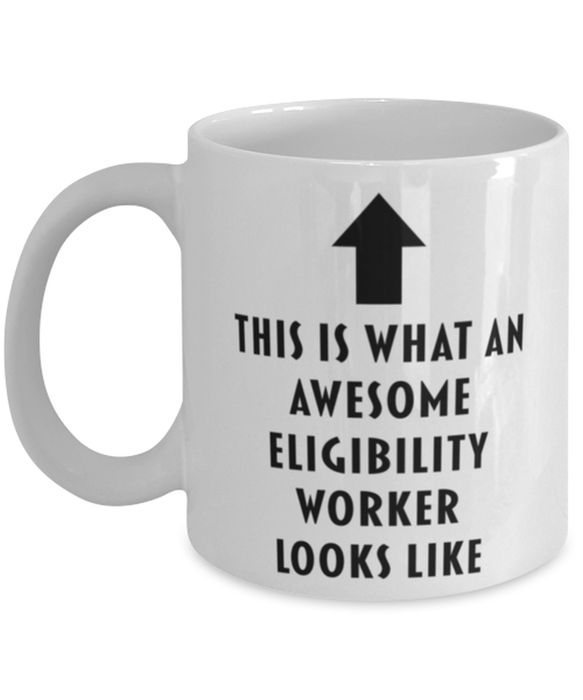 This is What an Awesome Eligibility Worker Looks Like Coffee Mug, Funny, Cheap, Inappropriate, Gift for, Mug