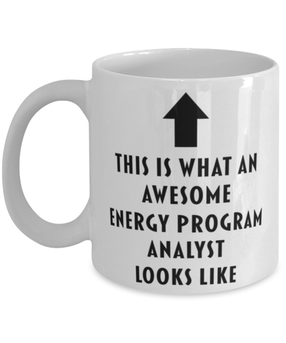 This is What an Awesome Energy Program Analyst Looks Like Coffee Mug, Funny, Cheap, Inappropriate, Gift for, Mug