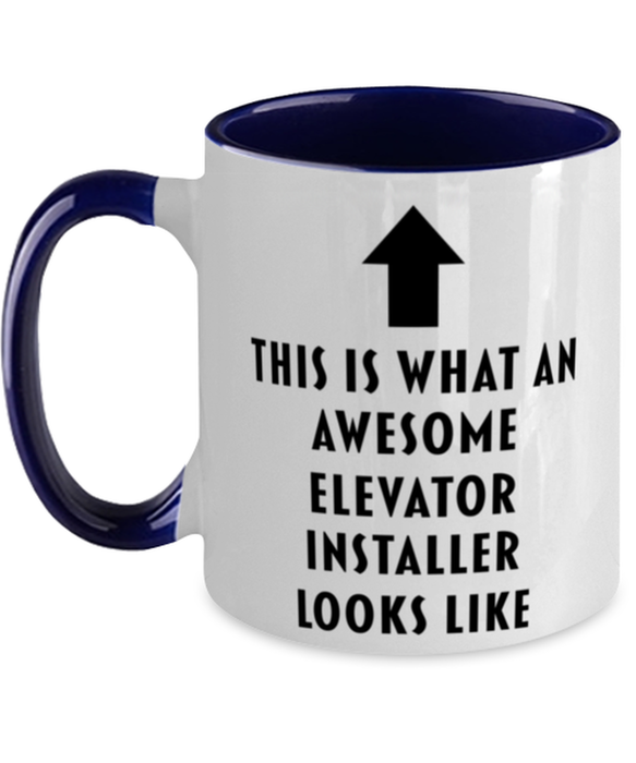 This is what an Awesome Elevator Installer, Funny, Cheap, Inappropriate, Gift for, navy Two-Tone, Elevator Installer Coffee Mug