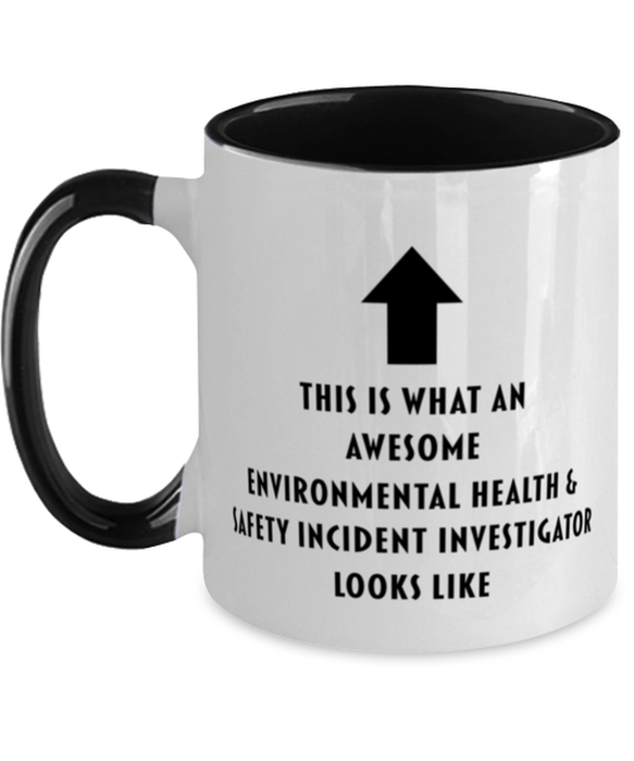 This is What an Awesome Environmental Health & Safety Incident Investigator, Funny, Cheap, Inappropriate, Gift for, Black Two-Tone, Environmental Health & Safety Incident Investigator Coffee Mug