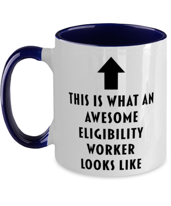 This is what an Awesome Eligibility Worker, Funny, Cheap, Inappropriate, Gift for, navy Two-Tone, Eligibility Worker Coffee Mug