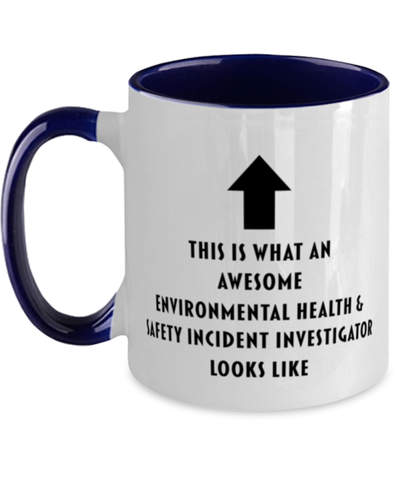 This is what an Awesome Environmental Health & Safety Incident Investigator, Funny, Cheap, Inappropriate, Gift for, navy Two-Tone, Environmental Health & Safety Incident Investigator Coffee Mug