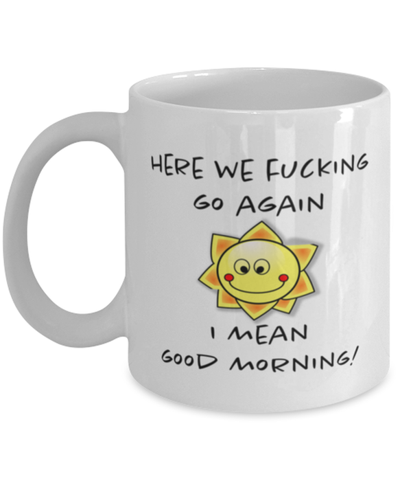 And Here We Fucking Go Again Mug, Funny Mugs, Friend Gifts, Colleague Mug, Companion Gift, Surprise Gift, Workmate Mug, Birthday Gift, White Mug