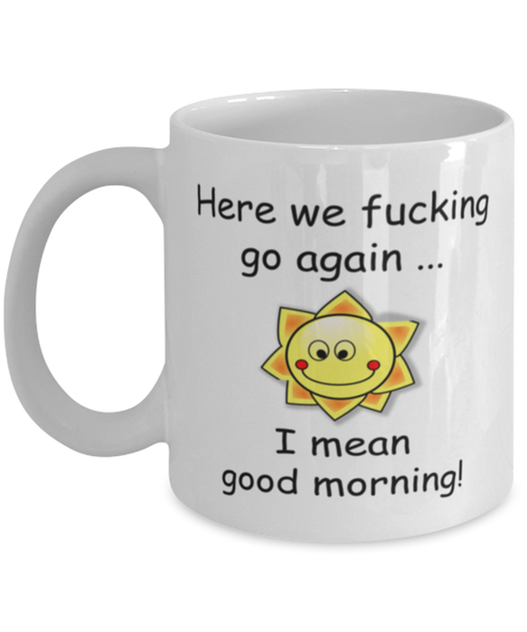 And Here We Fucking Go Again Mug, Funny Mugs, Friend Gifts, Colleague Mug, Companion Gift, Surprise Gift, Workmate Mug, Birthday Gift, White Mug