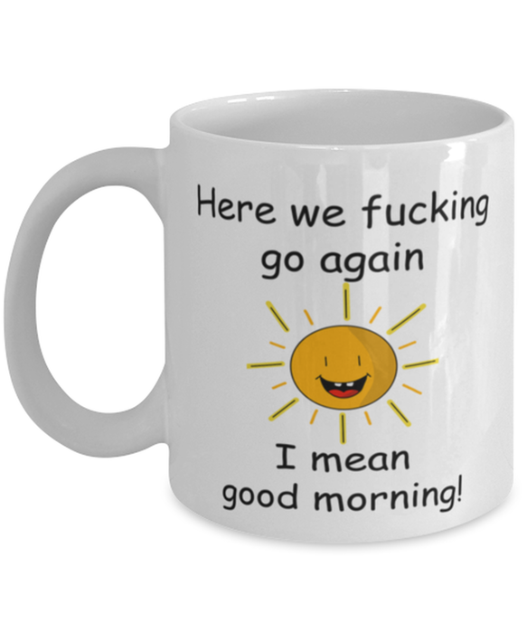 And Here We Fucking Go Again Mug, Funny Mugs, Friend Gifts, Colleague Mug, Companion Gift, Surprise Gift, Workmate Mug, Birthday Gift, White Mug