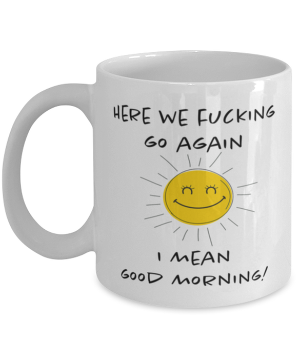 And Here We Fucking Go Again Mug, Funny Mugs, Friend Gifts, Colleague Mug, Companion Gift, Surprise Gift, Workmate Mug, Birthday Gift, White Mug