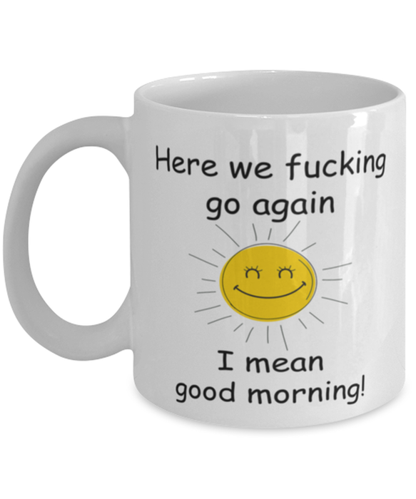 And Here We Fucking Go Again Mug, Funny Mugs, Friend Gifts, Colleague Mug, Companion Gift, Surprise Gift, Workmate Mug, Birthday Gift, White Mug