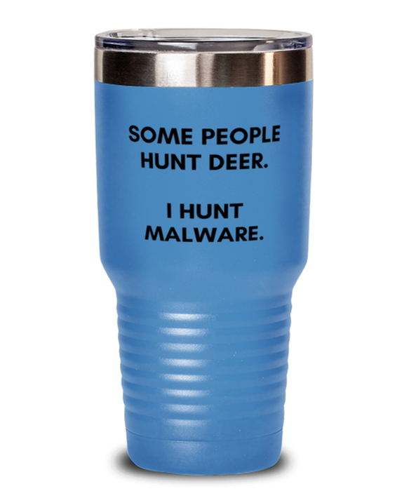 Cyber Security Analyst, Technician, CISO Tumbler, I Hunt Malware, Chief Information Security Officer, Cyber Security Analyst, Technician, CISO Funny, Inappropriate, Gag, Tumbler Light Blue, Gift for Cyber Security Analyst, Technician, CISO