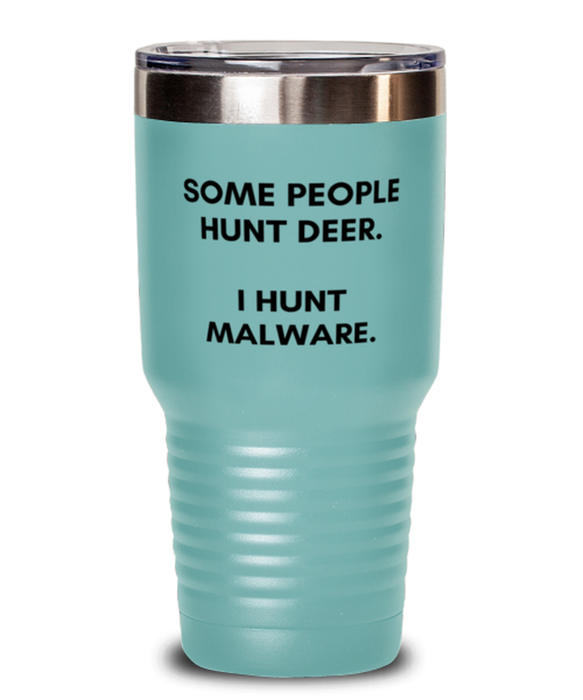 Cyber Security Analyst, Technician, CISO Tumbler, I Hunt Malware, Chief Information Security Officer, Cyber Security Analyst, Technician, CISO Funny, Inappropriate, Gag, Tumbler Teal, Gift for Cyber Security Analyst, Technician, CISO