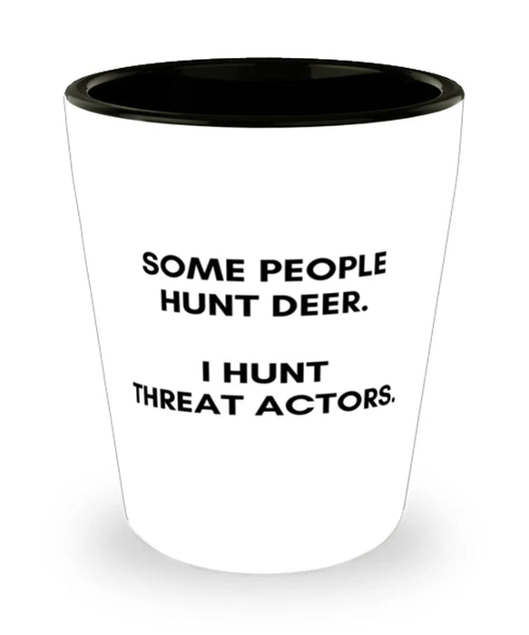 Cyber Security Analyst, Technician, CISO Shot Glass, I Hunt Threat Actors, Chief Information Security Officer, Cyber Security Analyst, Technician, CISO Funny, Inappropriate, Gag, Shot Glass, Gift for Cyber Security Analyst, Technician, CISO