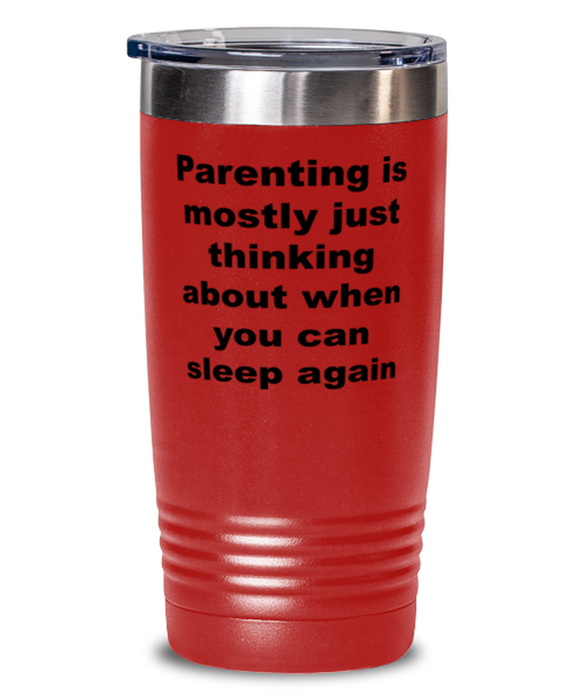 New Mom, New Dad Tumbler, Parenting is Mostly Thinking About Sleep Again, New Mom, New Dad Funny, Inappropriate, Gag, Tumbler Red, Gift for New Mom, New Dad