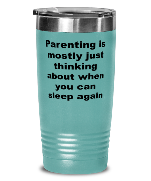 New Mom, New Dad Tumbler, Parenting is Mostly Thinking About Sleep Again, New Mom, New Dad Funny, Inappropriate, Gag, Tumbler Teal, Gift for New Mom, New Dad