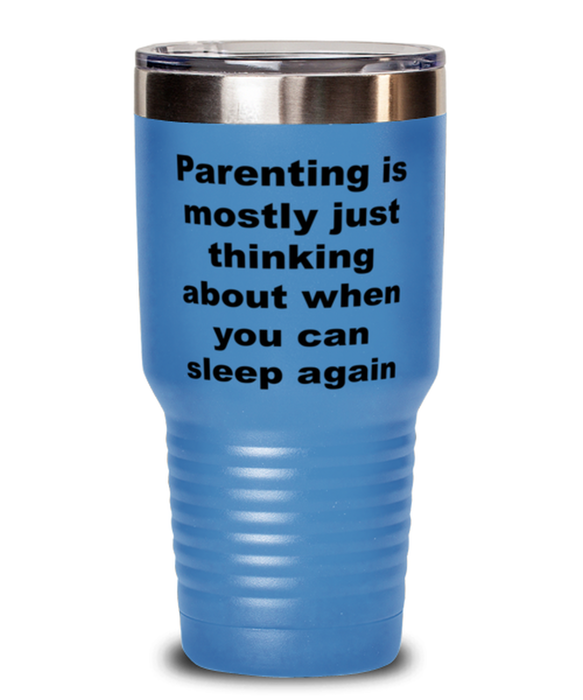 New Mom, New Dad Tumbler, Parenting is Mostly Thinking About Sleep Again, New Mom, New Dad Funny, Inappropriate, Gag, Tumbler Light Blue, Gift for New Mom, New Dad