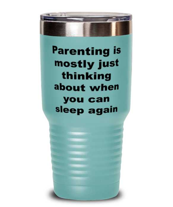 New Mom, New Dad Tumbler, Parenting is Mostly Thinking About Sleep Again, New Mom, New Dad Funny, Inappropriate, Gag, Tumbler Teal, Gift for New Mom, New Dad