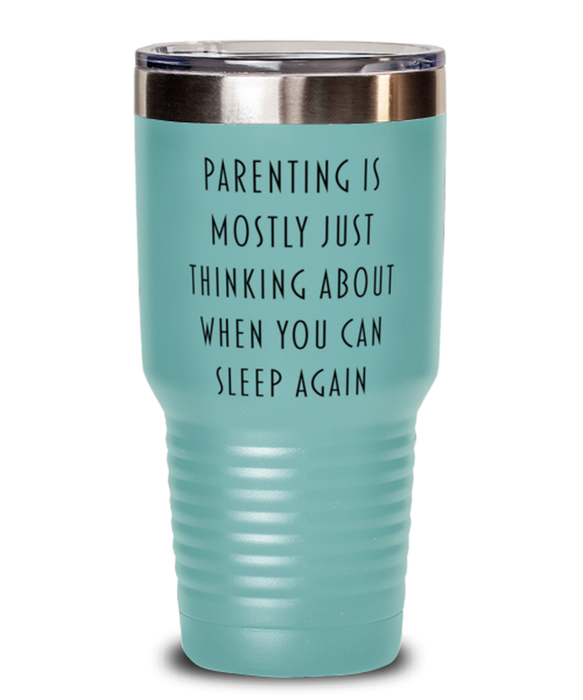 New Mom, New Dad Tumbler, Parenting is Mostly Thinking About Sleep, New Mom, New Dad Funny, Inappropriate, Gag, Tumbler Teal, Gift for New Mom, New Dad