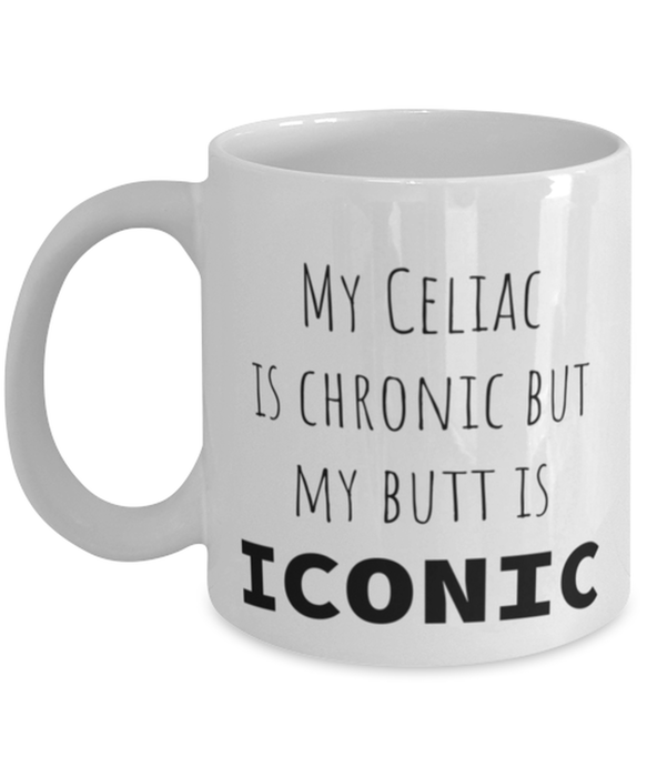 Celiac, Celiac Awareness Month, Coffee Mug, My Celiac is Chronic but My Butt is Iconic, Celiac, Celiac Awareness Month, Funny, Inappropriate, Gag, Coffee Mug, Gift for Celiac, Celiac Awareness Month,